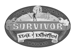 SURVIVOR OUTWIT OUTPLAY OUTLAST EDGE OF EXTINCTION