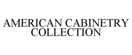 AMERICAN CABINETRY COLLECTION