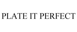 PLATE IT PERFECT