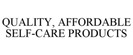 QUALITY, AFFORDABLE SELF-CARE PRODUCTS