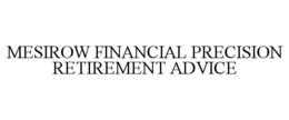 MESIROW FINANCIAL PRECISION RETIREMENT ADVICE