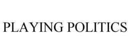 PLAYING POLITICS