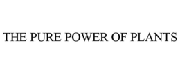 THE PURE POWER OF PLANTS