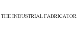 THE INDUSTRIAL FABRICATOR