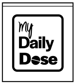 MY DAILY DOSE