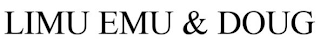 LIMU EMU & DOUG