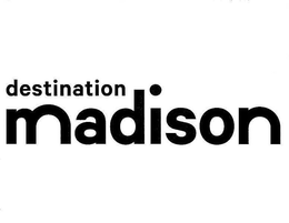 DESTINATION MADISON