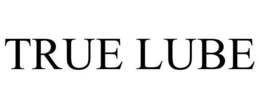 TRUE LUBE