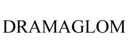 DRAMAGLOM