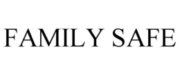 FAMILY SAFE