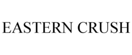 EASTERN CRUSH