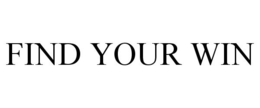 FIND YOUR WIN