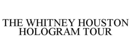 THE WHITNEY HOUSTON HOLOGRAM TOUR