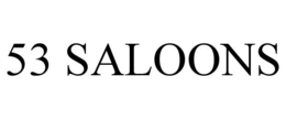 53 SALOONS