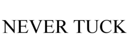 NEVER TUCK