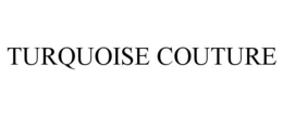 TURQUOISE COUTURE