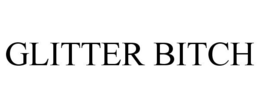 GLITTER BITCH