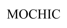 MOCHIC
