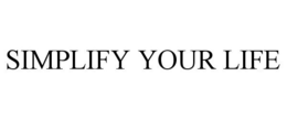 SIMPLIFY YOUR LIFE