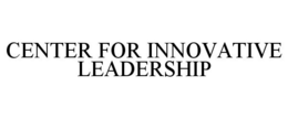 CENTER FOR INNOVATIVE LEADERSHIP
