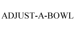 ADJUST-A-BOWL