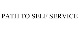 PATH TO SELF SERVICE