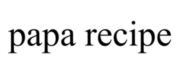 PAPA RECIPE