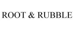ROOT & RUBBLE