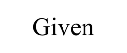 GIVEN