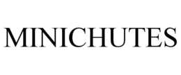 MINICHUTES