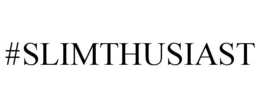 #SLIMTHUSIAST