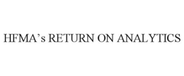 HFMA'S RETURN ON ANALYTICS