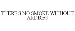 THERE'S NO SMOKE WITHOUT ARDBEG