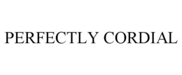 PERFECTLY CORDIAL