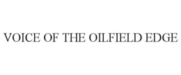 VOICE OF THE OILFIELD EDGE