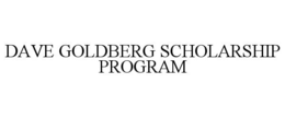DAVE GOLDBERG SCHOLARSHIP PROGRAM