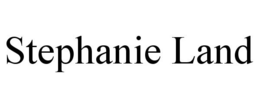 STEPHANIE LAND