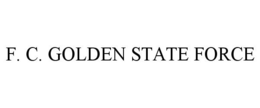 F. C. GOLDEN STATE FORCE