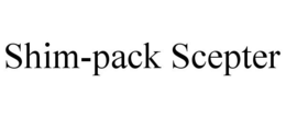 SHIM-PACK SCEPTER