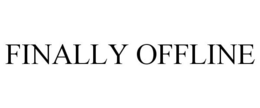 FINALLY OFFLINE