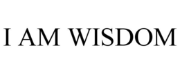 I AM WISDOM