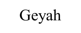 GEYAH