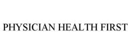 PHYSICIAN HEALTH FIRST