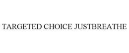 TARGETED CHOICE JUSTBREATHE