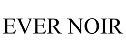 EVER NOIR
