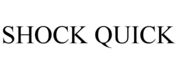 SHOCK QUICK