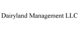 DAIRYLAND MANAGEMENT LLC
