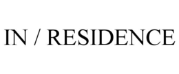 IN / RESIDENCE