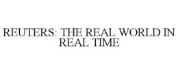 REUTERS: THE REAL WORLD IN REAL TIME