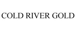 COLD RIVER GOLD
